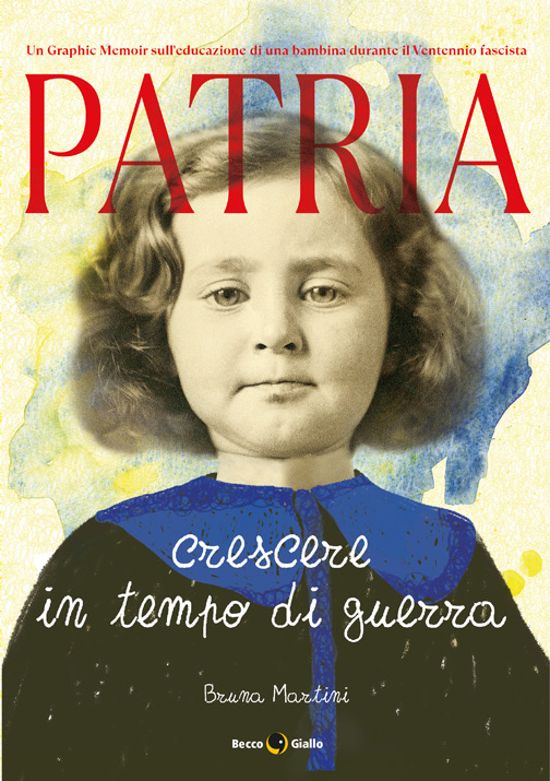 Cover di Patria. Crescere in tempo di guerra, di Bruna Martini, Becco Giallo Edizioni