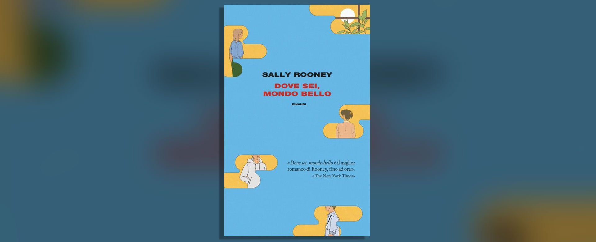 Dove sei, mondo bello di Sally Rooney, edito da Einaudi, pp. 312 € 20