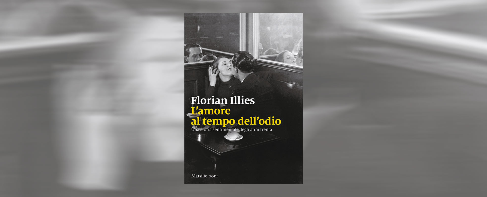 Copertina del libro "L’amore al tempo dell’odio" di Florian Illies