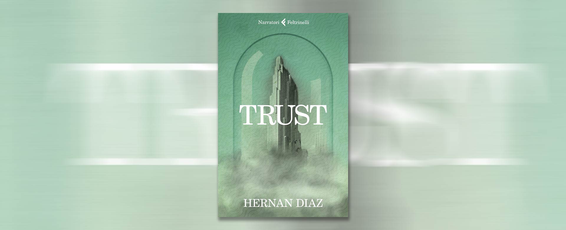 Trust di Hernan Diaz, edito da Feltrinelli, pp. 384 € 19