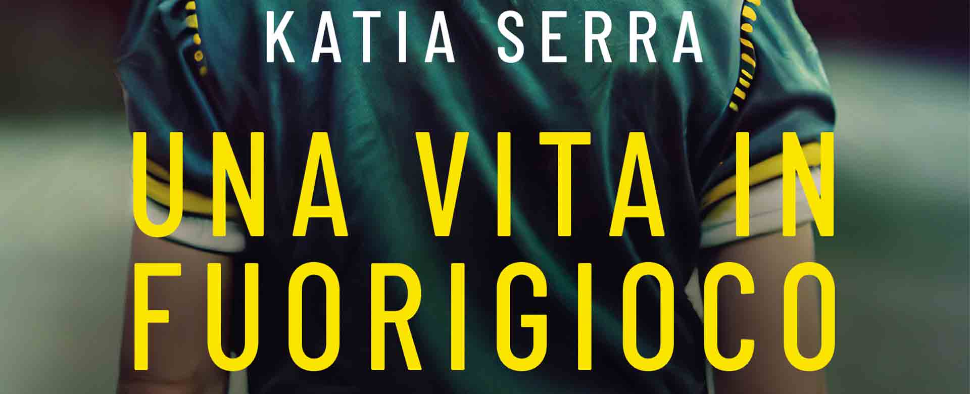 Libro Katia Serra Una vita in fuorigioco